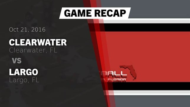 Watch this highlight video of the Clearwater (FL) football team in its game Recap: Clearwater  vs. Largo  2016 on Oct 21, 2016