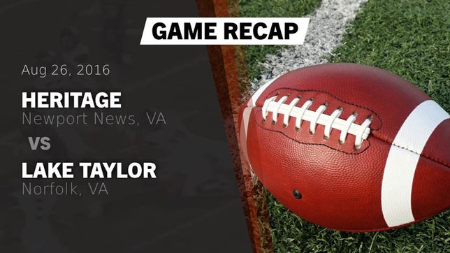 Watch this highlight video of the Heritage (Newport News, VA) football team in its game Recap: Heritage  vs. Lake Taylor  2016 on Aug 28, 2016