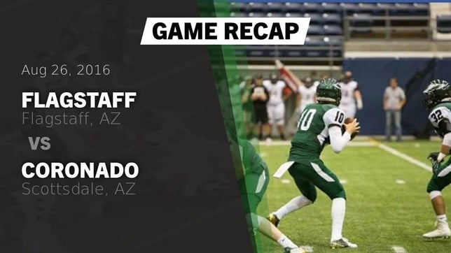 Watch this highlight video of the Flagstaff (AZ) football team in its game Recap: Flagstaff  vs. Coronado  2016 on Aug 26, 2016