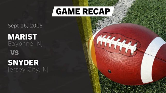 Watch this highlight video of the Marist (Bayonne, NJ) football team in its game Recap: Marist  vs. Snyder  2016 on Sep 16, 2016