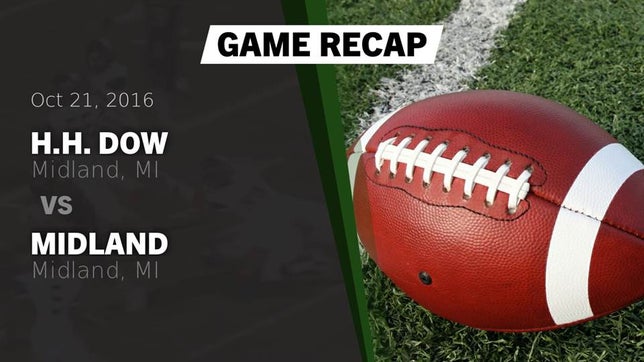 Watch this highlight video of the Dow (Midland, MI) football team in its game Recap: H.H. Dow  vs. Midland  2016 on Oct 21, 2016