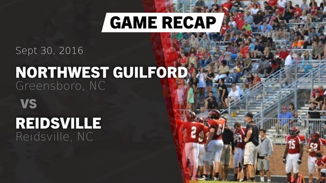 Watch this highlight video of the Northwest Guilford (Greensboro, NC) football team in its game Recap: Northwest Guilford  vs. Reidsville  2016 on Sep 30, 2016