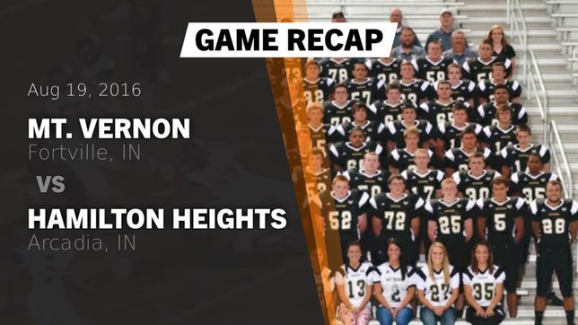 Watch this highlight video of the Mt. Vernon (Fortville, IN) football team in its game Recap: Mt. Vernon  vs. Hamilton Heights  2016 on Aug 19, 2016