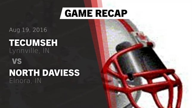 Watch this highlight video of the Tecumseh (Lynnville, IN) football team in its game Recap: Tecumseh  vs. North Daviess  2016 on Aug 19, 2016