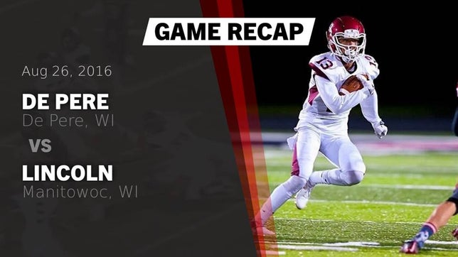 Watch this highlight video of the De Pere (WI) football team in its game Recap: De Pere  vs. Lincoln  2016 on Aug 26, 2016