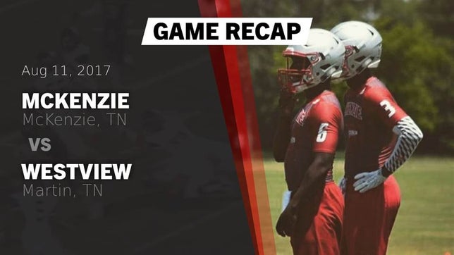 Watch this highlight video of the McKenzie (TN) football team in its game Recap: McKenzie  vs. Westview  2017 on Aug 11, 2017