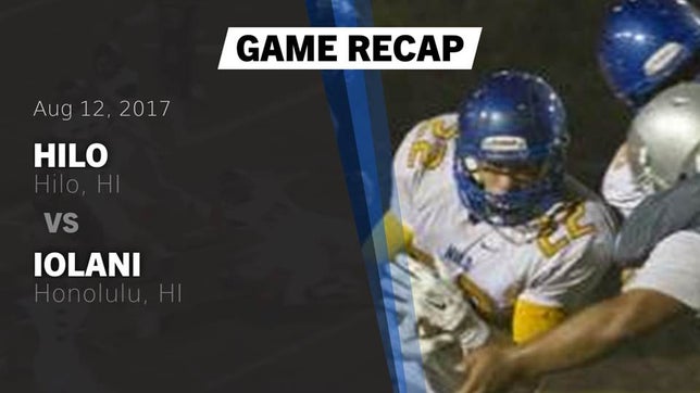 Watch this highlight video of the Hilo (HI) football team in its game Recap: Hilo  vs. Iolani  2017 on Aug 12, 2017