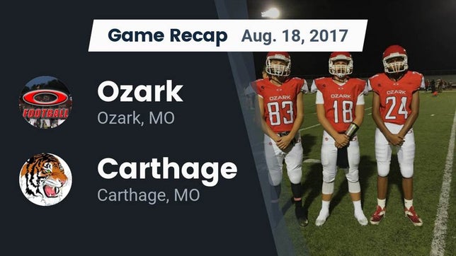 Watch this highlight video of the Ozark (MO) football team in its game Recap: Ozark  vs. Carthage  2017 on Aug 18, 2017