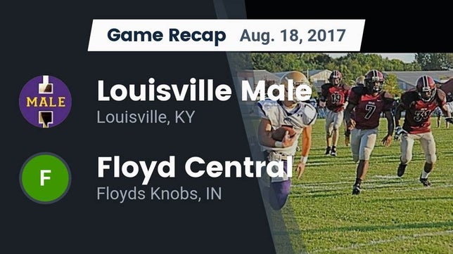 Watch this highlight video of the Male (Louisville, KY) football team in its game Recap: Louisville Male  vs. Floyd Central  2017 on Aug 18, 2017