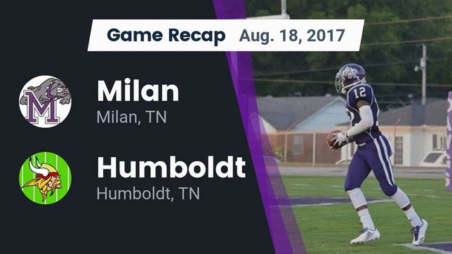 Watch this highlight video of the Milan (TN) football team in its game Recap: Milan  vs. Humboldt  2017 on Aug 18, 2017