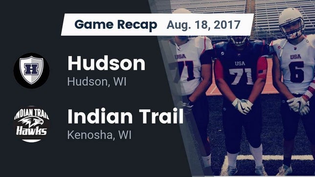 Watch this highlight video of the Hudson (WI) football team in its game Recap: Hudson  vs. Indian Trail  2017 on Aug 18, 2017