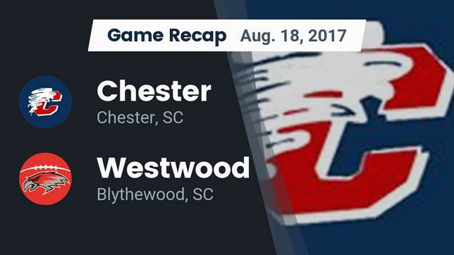 Watch this highlight video of the Chester (SC) football team in its game Recap: Chester  vs. Westwood  2017 on Aug 18, 2017