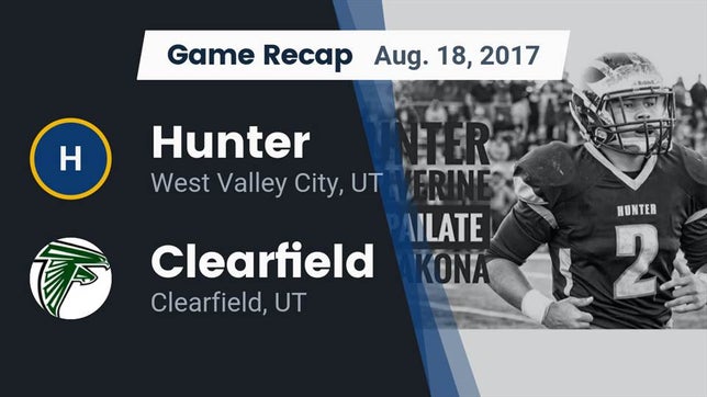 Watch this highlight video of the Hunter (West Valley City, UT) football team in its game Recap: Hunter  vs. Clearfield  2017 on Aug 18, 2017