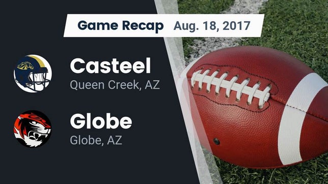 Watch this highlight video of the Casteel (Queen Creek, AZ) football team in its game Recap: Casteel  vs. Globe  2017 on Aug 18, 2017