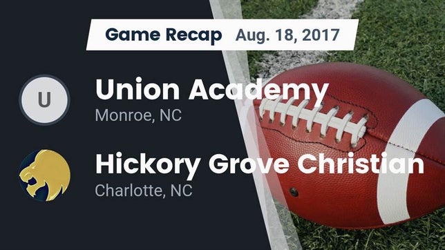 Watch this highlight video of the Union Academy (Monroe, NC) football team in its game Recap: Union Academy  vs. Hickory Grove Christian  2017 on Aug 18, 2017