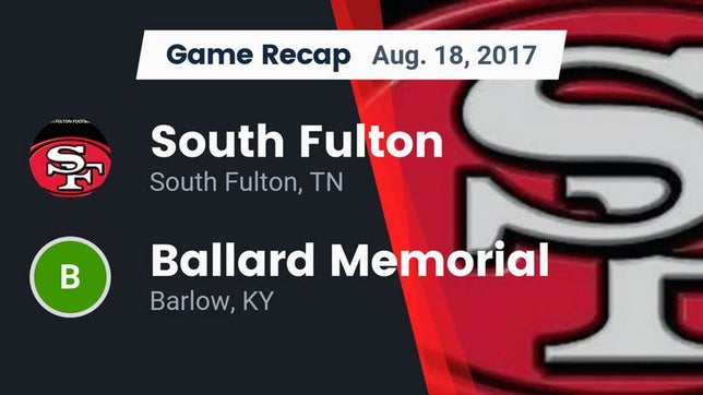Watch this highlight video of the South Fulton (TN) football team in its game Recap: South Fulton  vs. Ballard Memorial  2017 on Aug 18, 2017