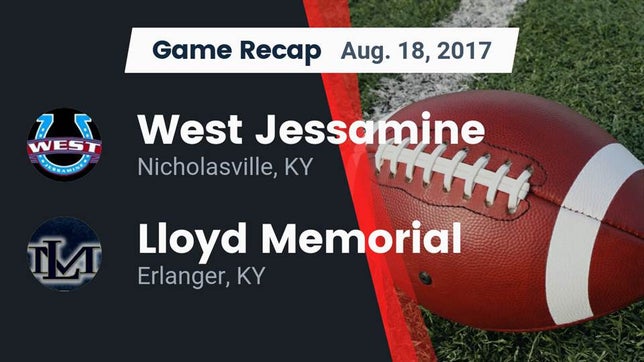 Watch this highlight video of the West Jessamine (Nicholasville, KY) football team in its game Recap: West Jessamine  vs. Lloyd Memorial  2017 on Aug 18, 2017