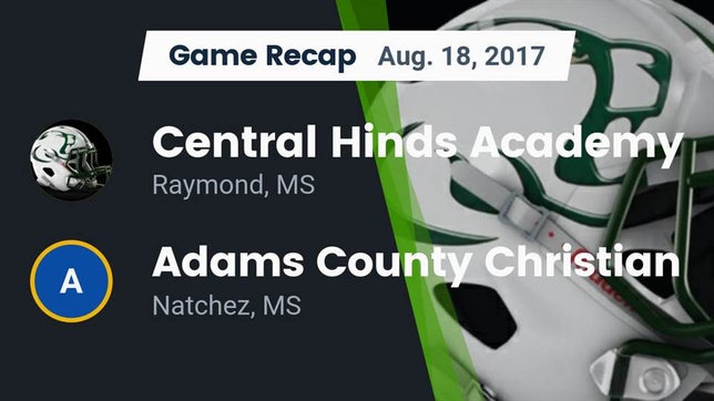 Watch this highlight video of the Central Hinds Academy (Raymond, MS) football team in its game Recap: Central Hinds Academy  vs. Adams County Christian  2017 on Aug 18, 2017