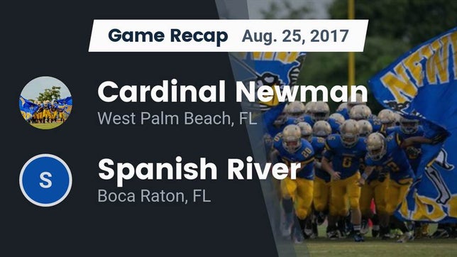 Watch this highlight video of the Cardinal Newman (West Palm Beach, FL) football team in its game Recap: Cardinal Newman   vs. Spanish River  2017 on Aug 25, 2017