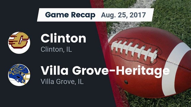 Watch this highlight video of the Clinton (IL) football team in its game Recap: Clinton  vs. Villa Grove-Heritage 2017 on Aug 25, 2017