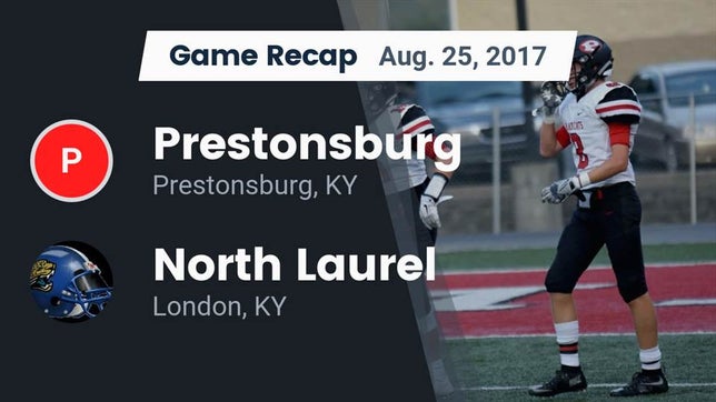 Watch this highlight video of the Prestonsburg (KY) football team in its game Recap: Prestonsburg  vs. North Laurel  2017 on Aug 25, 2017