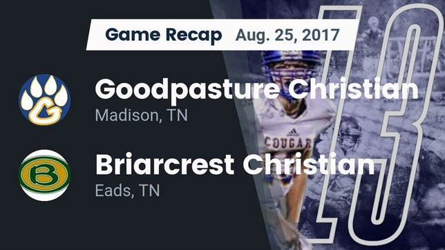 Watch this highlight video of the Goodpasture Christian (Madison, TN) football team in its game Recap: Goodpasture Christian  vs. Briarcrest Christian  2017 on Aug 25, 2017