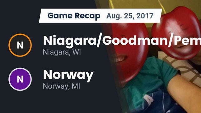Watch this highlight video of the Northern Elite [Niagara/Goodman/Pembine] (Niagara, WI) football team in its game Recap: Niagara/Goodman/Pembine  vs. Norway  2017 on Aug 25, 2017