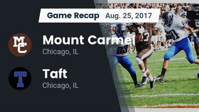 Watch this highlight video of the Chicago Mt. Carmel (Chicago, IL) football team in its game Recap: Mount Carmel  vs. Taft  2017 on Aug 25, 2017