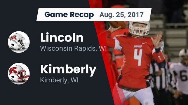 Watch this highlight video of the Wisconsin Rapids Lincoln (Wisconsin Rapids, WI) football team in its game Recap: Lincoln  vs. Kimberly  2017 on Aug 25, 2017