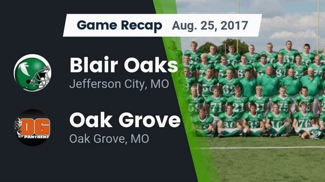 Watch this highlight video of the Blair Oaks (Jefferson City, MO) football team in its game Recap: Blair Oaks  vs. Oak Grove  2017 on Aug 25, 2017