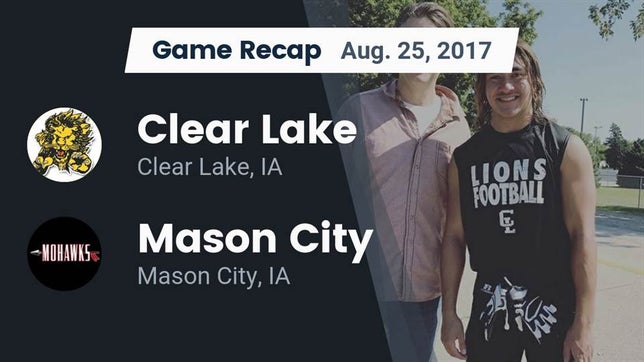 Watch this highlight video of the Clear Lake (IA) football team in its game Recap: Clear Lake  vs. Mason City  2017 on Aug 25, 2017