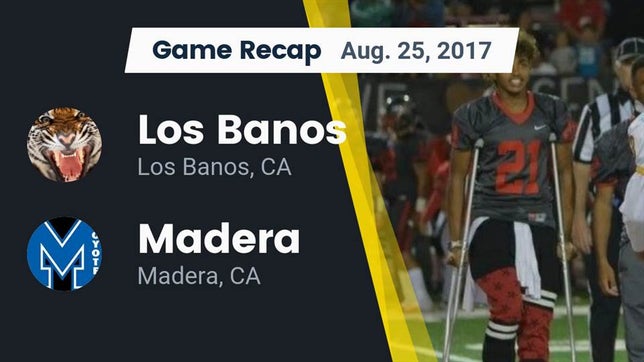 Watch this highlight video of the Los Banos (CA) football team in its game Recap: Los Banos  vs. Madera  2017 on Aug 25, 2017