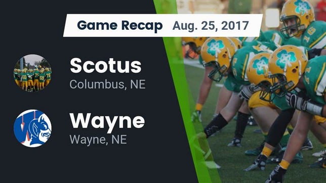 Watch this highlight video of the Scotus (Columbus, NE) football team in its game Recap: Scotus  vs. Wayne  2017 on Aug 25, 2017