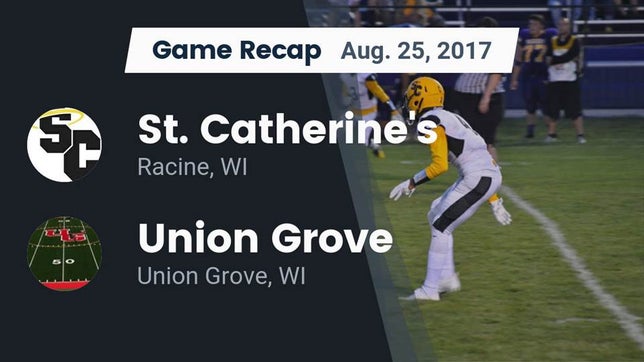 Watch this highlight video of the St. Catherine's (Racine, WI) football team in its game Recap: St. Catherine's  vs. Union Grove  2017 on Aug 25, 2017