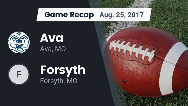 Watch this highlight video of the Ava (MO) football team in its game Recap: Ava  vs. Forsyth  2017 on Aug 25, 2017