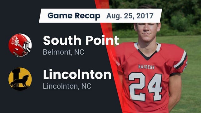 Watch this highlight video of the South Point (Belmont, NC) football team in its game Recap: South Point  vs. Lincolnton  2017 on Aug 25, 2017