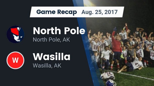 Watch this highlight video of the North Pole (AK) football team in its game Recap: North Pole  vs. Wasilla  2017 on Aug 25, 2017