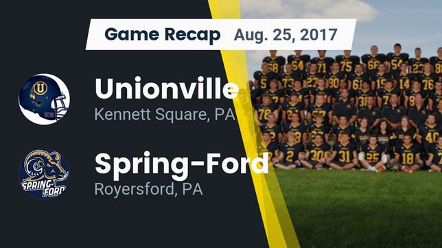 Watch this highlight video of the Unionville (Kennett Square, PA) football team in its game Recap: Unionville  vs. Spring-Ford  2017 on Aug 25, 2017
