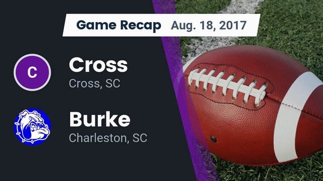 Watch this highlight video of the Cross (SC) football team in its game Recap: Cross  vs. Burke  2017 on Aug 18, 2017