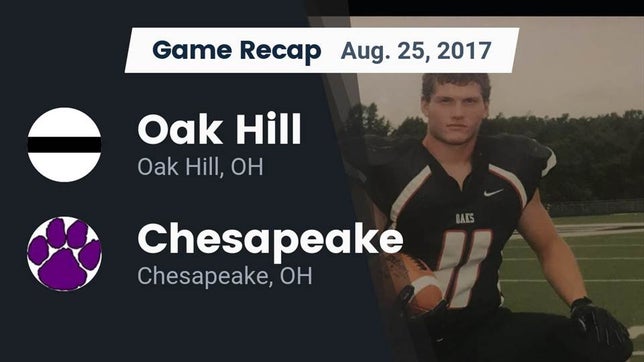 Watch this highlight video of the Oak Hill (OH) football team in its game Recap: Oak Hill  vs. Chesapeake  2017 on Aug 25, 2017