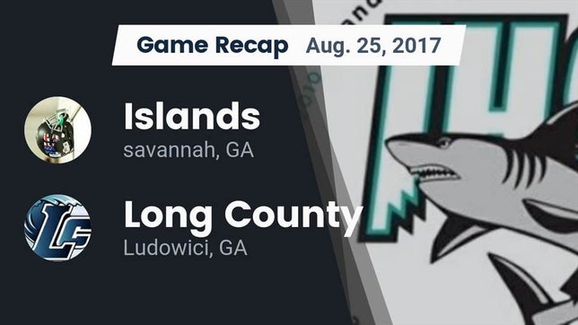 Watch this highlight video of the Islands (Savannah, GA) football team in its game Recap: Islands  vs. Long County  2017 on Aug 25, 2017
