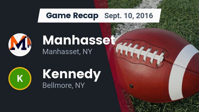 Watch this highlight video of the Manhasset (NY) football team in its game Recap: Manhasset  vs. Kennedy  2016 on Sep 10, 2016