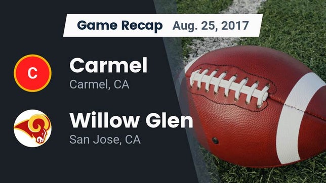 Watch this highlight video of the Carmel (CA) football team in its game Recap: Carmel  vs. Willow Glen  2017 on Aug 25, 2017