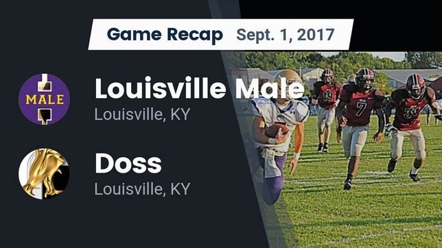 Watch this highlight video of the Male (Louisville, KY) football team in its game Recap: Louisville Male  vs. Doss  2017 on Aug 31, 2017