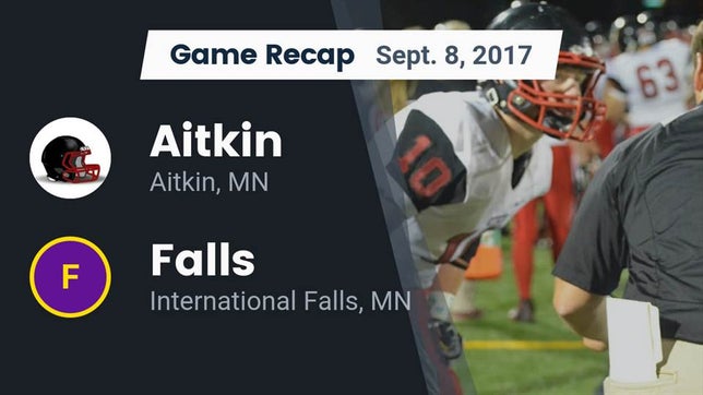 Watch this highlight video of the Aitkin (MN) football team in its game Recap: Aitkin  vs. Falls  2017 on Sep 8, 2017