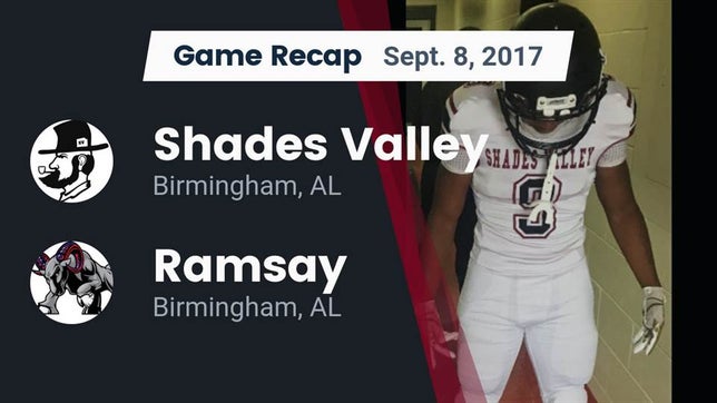 Watch this highlight video of the Shades Valley (Birmingham, AL) football team in its game Recap: Shades Valley  vs. Ramsay  2017 on Sep 8, 2017