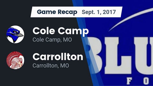 Watch this highlight video of the Cole Camp (MO) football team in its game Recap: Cole Camp  vs. Carrollton  2017 on Sep 1, 2017