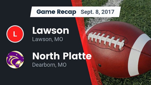 Watch this highlight video of the Lawson (MO) football team in its game Recap: Lawson  vs. North Platte  2017 on Sep 8, 2017