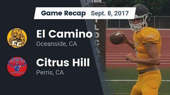 Watch this highlight video of the El Camino (Oceanside, CA) football team in its game Recap: El Camino  vs. Citrus Hill  2017 on Sep 8, 2017
