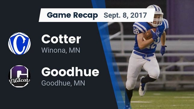 Watch this highlight video of the Cotter (Winona, MN) football team in its game Recap: Cotter  vs. Goodhue  2017 on Sep 8, 2017